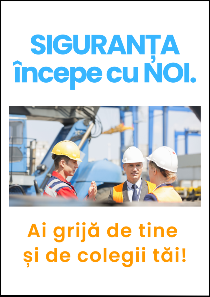 SAFETY incepe cu NOI. Ai grija de tine si de colegii tai 1