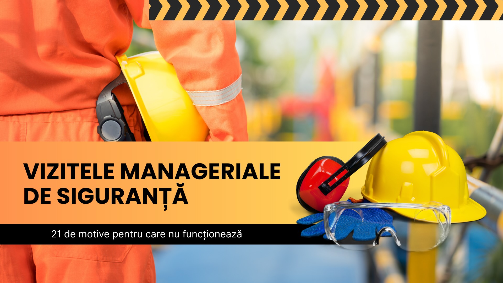 Vizitele Manageriale de Siguranță/ Safety Walk and Talk